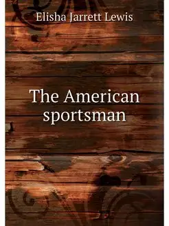 The American sportsman