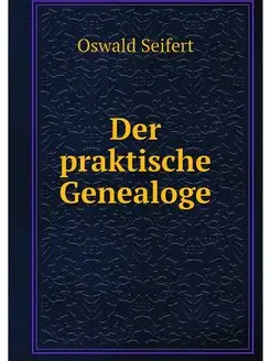 Der praktische Genealoge