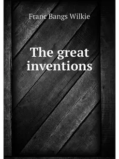 The great inventions