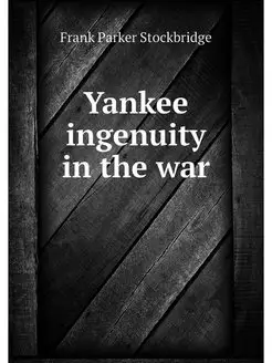 Yankee ingenuity in the war