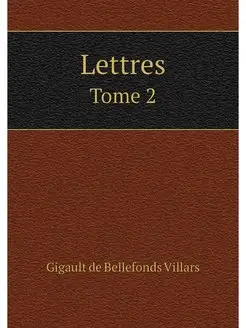 Lettres. Tome 2