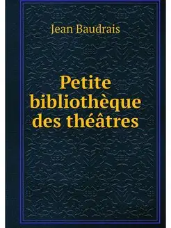 Petite bibliotheque des theatres