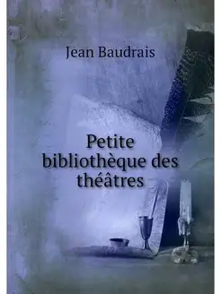 Petite bibliotheque des theatres