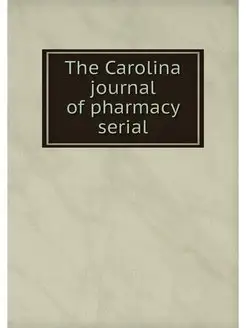 The Carolina journal of pharmacy serial