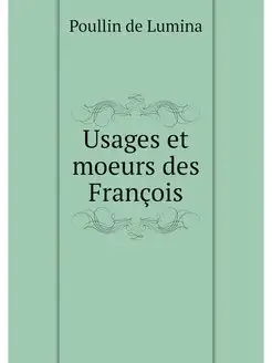 Usages et moeurs des Francois