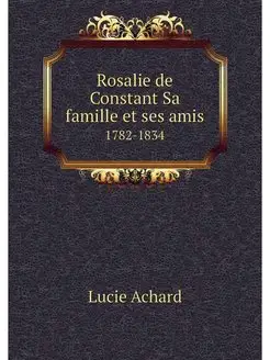 Rosalie de Constant Sa famille et ses