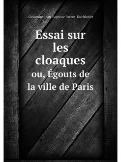 Essai sur les cloaques. ou, Egouts de