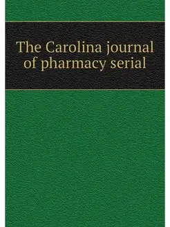 The Carolina journal of pharmacy serial