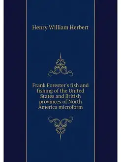 Frank Forester's fish and fishing of