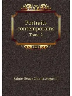 Portraits contemporains. Tome 2