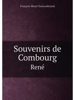 Souvenirs de Combourg. René