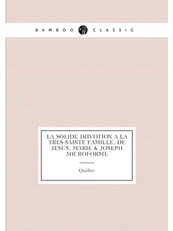 La Solide dévotion à la tres-sainte Famille, de Jesu