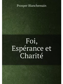 Foi, Espérance et Charité