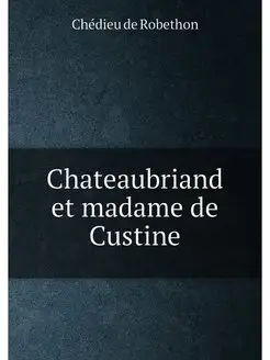 Chateaubriand et madame de Custine