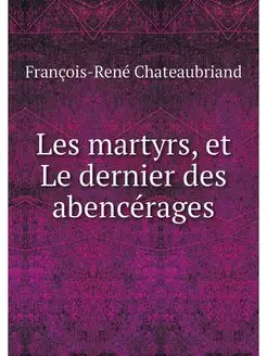 Les martyrs, et Le dernier des abence