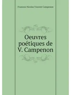 Oeuvres poetiques de V. Campenon