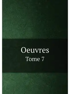 Oeuvres. Tome 7