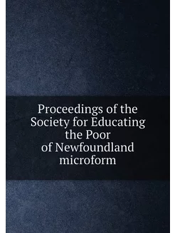 Proceedings of the Society for Educating the Poor of