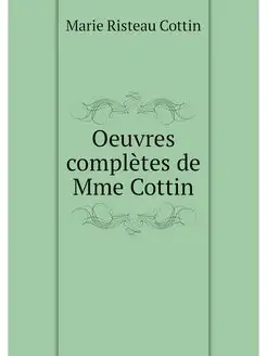 Oeuvres completes de Mme Cottin