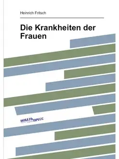 Die Krankheiten der Frauen