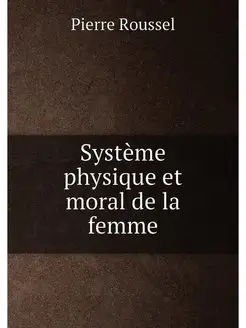 Système physique et moral de la femme