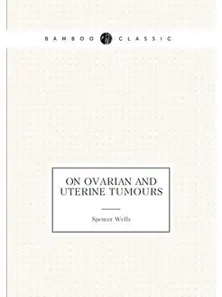 On ovarian and uterine tumours