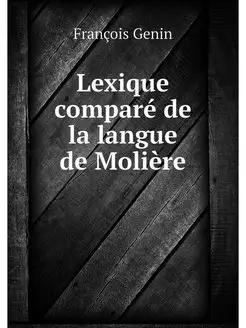 Lexique compare de la langue de Moliere