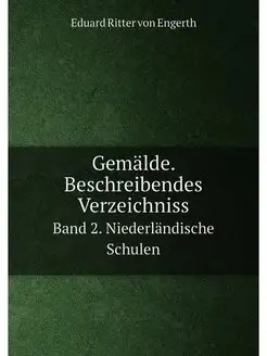 Gemälde. Beschreibendes Verzeichniss. Band 2. Nieder