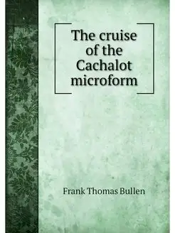 The cruise of the Cachalot microform