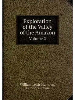 Exploration of the Valley of the Amaz