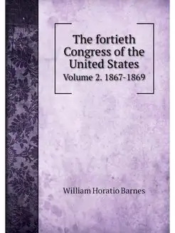 The fortieth Congress of the United S