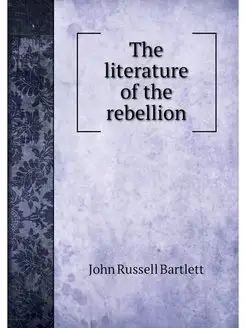 The literature of the rebellion