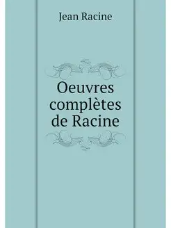 Oeuvres completes de Racine