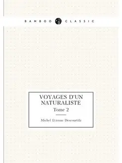 Voyages d'un naturaliste. Tome 2