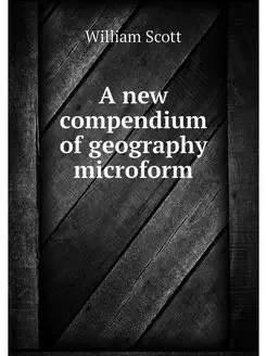 A new compendium of geography microform