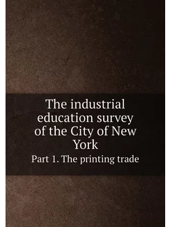 The industrial education survey of the City of New Y