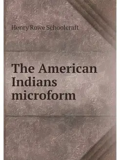 The American Indians microform