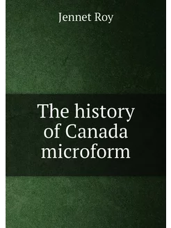 The history of Canada microform