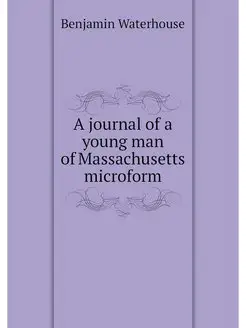 A journal of a young man of Massachus