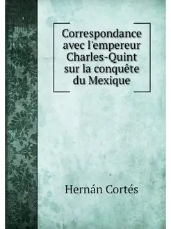 Correspondance avec l'empereur Charle