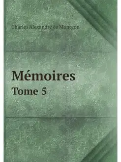 Memoires. Tome 5