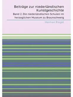 Beiträge zur niederländischen Kunstgeschichte. Band