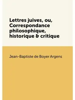 Lettres juives, ou, Correspondance philosophique, hi