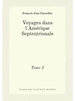 Voyages dans l'Amérique Septentrionale. Tome 2