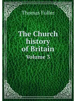 The Church history of Britain. Volume 3