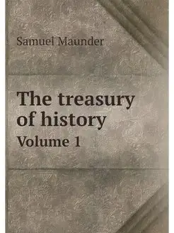 The treasury of history. Volume 1