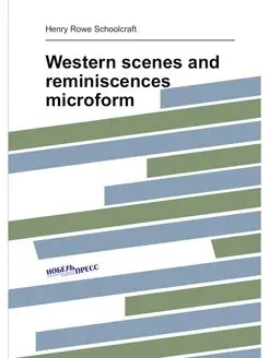 Western scenes and reminiscences microform