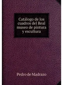 Catalogo de los cuadros del Real muse