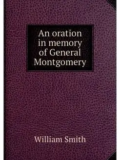 An oration in memory of General Montgomery