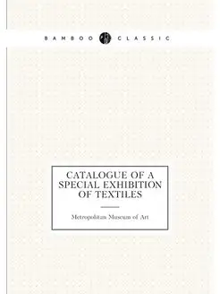 Catalogue of a special exhibition of textiles